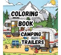 Coloring Book- Camping Trailers: Fun and Relaxing| Perfect for all ages, this 8.5 x 8.5 book