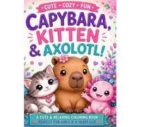 Coloring Book. Capybara, kitten and axolotl!: For girls 8-9years old