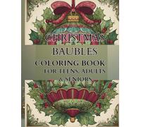 COLORING BOOK CHRISTMAS BAUBLE FOR TEENS, ADULT & SENIORS: COLORING BOOK, TEENS, ADULTS, SENIORS, EASY, FOR BEGINERS, MANDALA, CHRISTMAS, BAUBLE, GIRLS AND BOYS