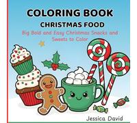 Coloring Book Christmas Food: Big, Bold Christmas Snacks & Sweets To Color