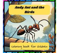 Coloring Book: Coloring Book for Children about a Little Ant and the Birds (Color with Andy Ant)