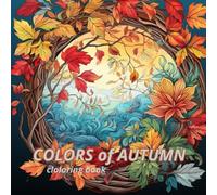 Coloring Book: Colors of Autumn. This magical seasonal coloring page will spark your child's imagination.: Thanks to it, painting will become a way to ... in creative activities on autumn evenings.