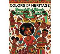 Coloring Book Colors of Heritage Volume 1 - Black Children's Coloring Book Children Boys and Girls: Cultural Diversity Coloring Pages for Children Empower Kids Creativity Art (Beautiful Black History)