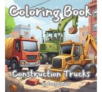 Coloring Book: Construction Trucks