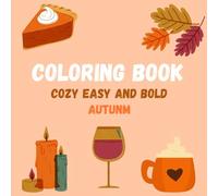 Coloring book cozy easy and bold autumn: coloring book comfy for Adults and Teens , cozy bold and simple autumn designs