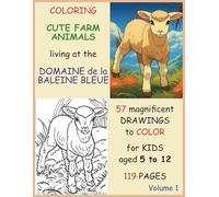 COLORING BOOK CUTE FARM ANIMALS: Coloring farm animals living at the 'Domaine de la Baleine Bleue', for kids aged 5 to 12