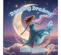 COLORING BOOK: Dancing Dreams: A Magical Coloring Book of Graceful Girls
