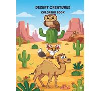 COLORING BOOK - DESERT CREATURES FOR KIDS AGES 3-6: FUN AND EASY DESERT ANIMALS COLORING PAGES FOR TODDLERS AND PRESCHOOL
