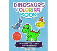 Coloring book Dinosaurs: 100 big and easy-to-color drawings for kindergarten, preschool and kids (My first coloring books. Discover, Learn, and Color.)