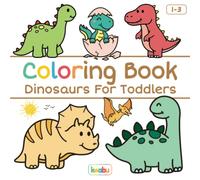 Coloring Book Dinosaurs For Toddlers: First Doodling For Children Ages 1-3 - Many Big Dino Illustrations For Coloring, Doodling & Learning (First Coloring Books For Toddler Ages 1-3)