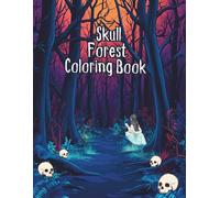 Coloring Book: Eerie Skull and Forest Filled Coloring Book with Mushrooms and More