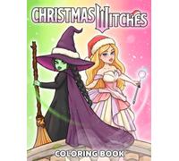 Coloring Book: Enchanting Holiday Coloring Pages Featuring Xmas Witchy Characters, Magical Winter Scenes, Cozy Festive Details, and Relaxing Fun for All Ages