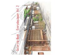 Coloring Book: Everyday Japan vol.2: Snippets of everyday Japan. Recreate reality, or paint your own world-the choice is yours.