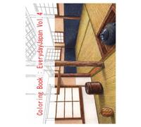 Coloring Book: Everyday Japan vol.4: Snippets of everyday Japan. Recreate reality, or paint your own world-the choice is yours.