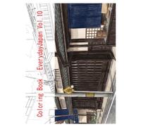 Coloring Book:EverydayJapan vol.10: Snippets of everyday Japan. Recreate reality, or paint your own world-the choice is yours.