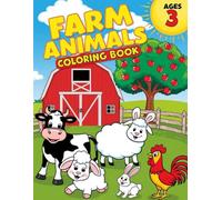 COLORING BOOK FARM ANIMALS AGES 3: A magical coloring book for little artists! Give your child hours of coloring fun with 36 beautiful coloring motifs of cute farm animals!