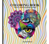 Coloring Book Floral and Geometric Mandalas Design: Adults and Teens Stress Relief Coloring pages with Floral Patterns, Geometric Designs and Beautiful Madalas for Relaxation