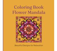 Coloring Book Flower Mandala: Beautiful Designs for Relaxation
