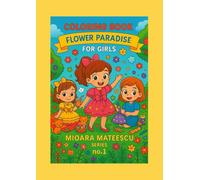 COLORING BOOK - FLOWER PARADISE FOR GIRLS: A fun and creative coloring adventure filled with flowers, fashion, and joy.
