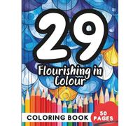 Coloring Book for 29 Year Olds: 50 Pages of Mindful Art Therapy for Hours of Joy