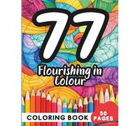 Coloring Book for 77 Year Olds: 50 Pages of Mindful Art Therapy for Hours of Joy