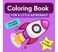 Coloring Book for a Little Astronaut (Cute coloring books for children 1-3 years old)