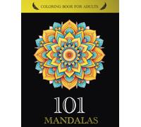 Coloring Book For Adults: 101 Mandalas: Stress Relieving Mandala Designs for Adults Relaxation