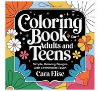 Coloring Book for Adults and Teens: Simple and Relaxing Designs with a Minimalist Touch - 54 Bold Line Art Pages for Stress Relief and Creativity | 8.5 x 8.5 Inch