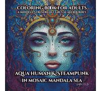 coloring book for adults aqua human & steampunk in mosaic mandala sea: a mindful stress relief grey scale journey