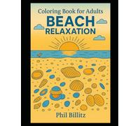 Coloring Book for Adults Beach Relaxation: Mindful Beach Vibes - Lighthouses, Palm Trees, Tropical Animals & Tranquil Coastline Art (Bunnie's Coloring Books for Adults and Teens)