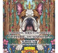 Coloring Book for Adults Bulldog in Mandala Forest: A Mindful Stress Relief Grey Scale Journey