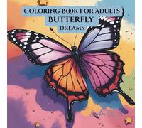 Coloring Book For Adults Butterfly Dreams: Mindful Stress Relief Art