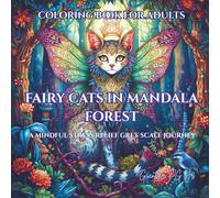 Coloring Book For Adults Fairy Cats in Mandala Forest: A Mindful Stress Relief Grey Scale Journey