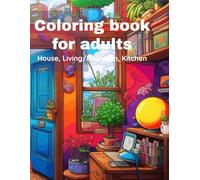 Coloring Book for adults - Home, Living Room, Bedroom, Kitchen: A relaxing coloring book for adults featuring cozy home designs - find peace, mindfulness, and creative joy through art.