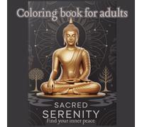 Coloring book for adults : Sacred Serenity: A Mindful Coloring Journey Through Meditation, Nature, and the After-life