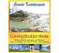 Coloring Book for Adults - Scenic Landscapes: 26 Beautiful Landscape and Outdoor Line Art Pictures for you to Color and Enhance