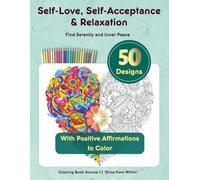 Coloring Book for Adults - Self-Love, Self-Acceptance & Relaxation: Find Serenity and Inner Peace - Volume 1.1 ‘Shine from Within” (Quiet moments, big impact!)