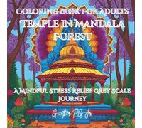 Coloring Book for Adults Temple in Mandala Forest: A Mindful Stress Relief Grey Scale Journey