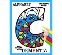 Coloring Book for Adults with Dementia:Alphabet: Simple Coloring Books Series for Beginners, Seniors, (Dementia, Alzheimer's, Parkinson's ... or motor impairments) and Mental Agility