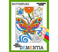 Coloring Book for Adults with Dementia:Butterflies: Simple Coloring Books Series for Beginners, Seniors, (Dementia, Alzheimer's, Parkinson's ... or motor impairments) and Mental Agility