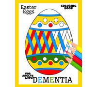 Coloring Book for Adults with Dementia:Easter Eggs: Simple Coloring Books Series for Beginners, Seniors,(Dementia, Alzheimer's disease, Parkinson's ... or motor impairments) and Mental Agility