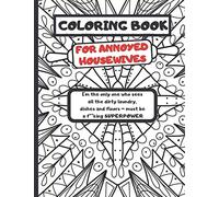 Coloring Book For Annoyed Housewives: A Funny Coloring Book With Nasty Quotes For Desperate, Angry Housewives, 8,5 x 11 inch, Perfect Gift Idea For Her