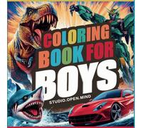 Coloring Book for Boys: 50 Awesome Images for Ages 6-12: Keep Kids and Teens Entertained for Hours! Including Ninjas, Cool Cars, Dinosaurs, Jets, and More!
