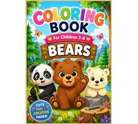 Coloring Book For Children 3-8: BEARS.: Cute and Fun Bear Coloring Pages for Kids Ages 3-8 | Easy Woodland Animal Coloring Adventures