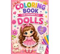 Coloring Book For Children 3-8: DOLLS.: Cute and Creative Doll Coloring Pages for Kids Ages 3-8 | Fun Princess, Fashion and Fantasy Doll Adventures