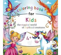Coloring book for children from 4 years: The magical world of mythical creatures, 50 enchanting motives are waiting to be brought to life by your child