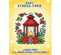 Coloring Book for Elderly: Large Print - Easy Coloring Book for Elderly, Enjoy Over 40 Pages of Simple Designs for Stress Relief and Relaxation, Dementia Coloring Book (Coloring Books for Elderly)