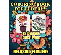 Coloring Book for Elderly with dementia: A therapeutic and creative hobby with soothing flowers