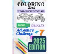 Coloring Book For Everyone, Adventure Challenge 7: Theme :- VEHICLES (Coloring Adventures Challenges For Everyone)
