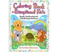 Coloring Book for Exceptional Kids: Simple, Soothing Animals That Bring Joy and Focus